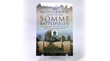 The Middlebrook Guide to the Somme Battlefields: A Comprehensive Coverage from Crecy to the World Wars