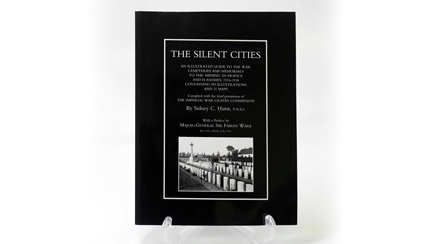 The Silent Cities: An Illustrated Guide to the War Cemeteries and Memorials to the 'Missing' in France and Flanders: 1914-1918